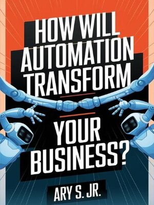 cover image of How Will Automation Transform Your Business?
